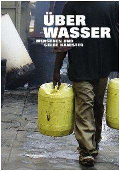 关于水：人类和黄色的罐子über Wasser: Menschen und gelbe Kanister 电影封面